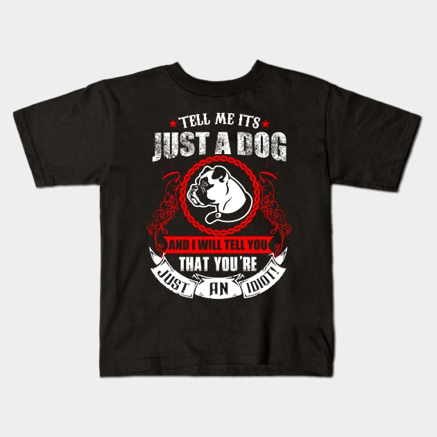 Just a Dog Kids T-Shirt by Dojaja